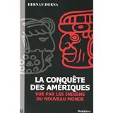 La Conqu�te des Am�riques, vue par les Indiens du Nouveau Mondepar Hernan HORNA