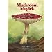 Mushroom Magick: A Visionary Field Guide