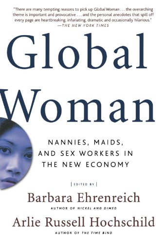Global Woman: Nannies - Maids - and Sex Workers in the New Economy