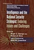 Intelligence and the National Security Strategist: Enduring Issues and Challenges