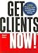 Get Clients Now!: A 28-Day Marketing Program for Professionals, Consultants, and Coaches [GET CLIENTS NOW 2/E]