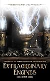 Extraordinary Engines: The Definitive Steampunk Anthology