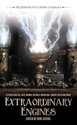 Extraordinary Engines: The Definitive Steampunk Anthology