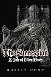 The Succession: A Tale of Olden Times