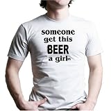 SOMEONE GET THIS BEER A GIRL T-Shirt - 100% Combed Cotton UNISEX Jersey T-Shirt - Sweat Shop Free
