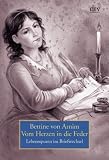 Vom Herzen in die Feder: Lebensspuren im Briefwechsel - Bettine von Arnim
