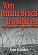 Vom Omaha Beach bis Sibirien: Horror - Odyssee eines Deutschen Soldaten