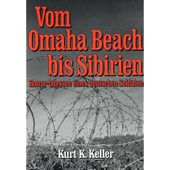 Vom Omaha Beach bis Sibirien: Horror - Odyssee eines Deutschen Soldaten