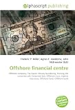 Offshore Financial Centre: Offshore company, Tax haven, Money laundering, Piercing the corporate veil, Corporate law, Offshore trust, Captive insurance, Offshore fund, Offshore bank