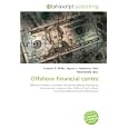 Offshore Financial Centre: Offshore company, Tax haven, Money laundering, Piercing the corporate veil, Corporate law, Offshore trust, Captive insurance, Offshore fund, Offshore bank'