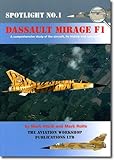 Dassault Mirage F1 : [a comprehensive study of the aircraft, its history and operations]