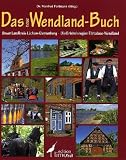 Produkt-Bild: Das neue Wendland-Buch: Unser Landkreis L&uuml;chow-Dannenberg, Die Erlebnisregion Elbtalaue-Wendland