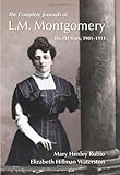 The complete journals of L.M. Montgomery : the PEI years, 1901-1911