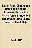 Action Force Characters: Cobra Commander, Baroness, Destro, SAS, Action Force, Z Force, Red Shadows, Q Force, Space Force, the Black Major-