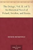 The Deluge, Vol. II. (of 2) An Historical Novel of Poland, Sweden, and Russia.