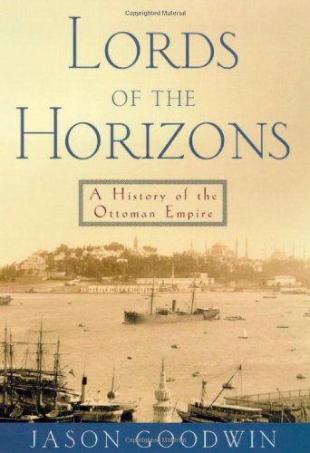 Lords of the Horizons: A History of the Ottoman Empire