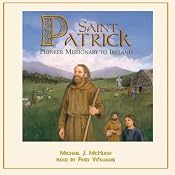 Saint Patrick: Pioneer Missionary to Ireland | [Michael J. McHugh]