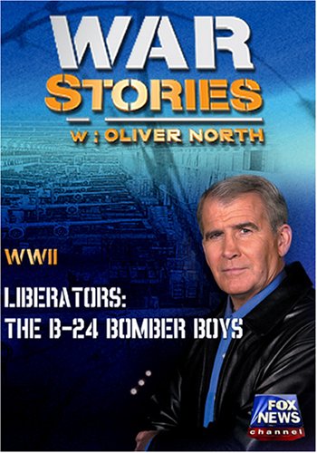 WAR STORIES WITH OLIVER NORTH: LIBERATORS - THE B-24 BOMBER BOYS
