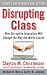 Disrupting Class, Expanded Edition : How Disruptive Innovation Will Change the Way the World Learns