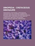 Dinopedia - Cretaceous dinosaurs: Abydosaurus, Agathaumas, Albertosaurus, Amargasaurus, Balaur Bondoc, Bambiraptor, Baryonyx, Brachiosaurus, ... Dracorex, Eocarcharia, Euoplocephalus,