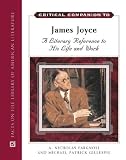 Critical Companion to James Joyce: A Literary Companion to His Life And Works