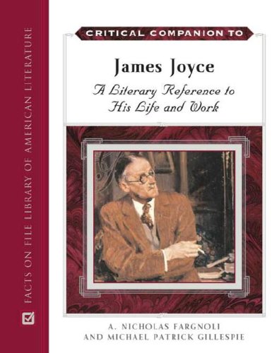 critical companion to james joyce a literary companion to his life and works