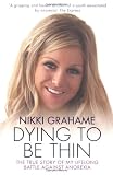 Nikki Grahame: The True Story of My Lifelong Battle Against Anorexia