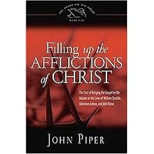 Filling Up the Afflictions of Christ (The Cost of Bringing the Gospel to the Nations in the Lives of William Tyndale, Adoniram Judson, and John Paton) (The Swans Are Not Silent) (Hardcover)