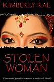 Stolen Woman: What Would You Risk to Rescue a Trafficked Friend? Christian suspense/romance novel on International Human Trafficking (Stolen Series)