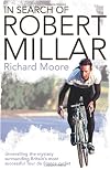 In Search of Robert Millar: Unravelling the Mystery Surrounding Britain's Most Successful Tour De France Cyclist