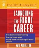 Launching the Right Career (Five O'Clock Club)