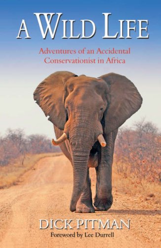 City Travel Guides Discounted  Books : A Wild Life: Adventures of an Accidental Conservationist in Africa