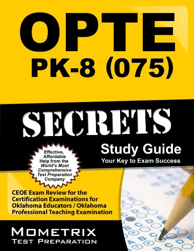 OPTE: PK-8 (075) Secrets Study Guide: CEOE Exam Review for the Certification Examinations for Oklahoma Educators / Oklahoma Professional Teaching Examination