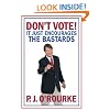 Don't Vote: It Just Encourages the Bastards