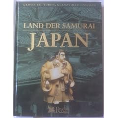 Land der Samurai - Japan (Grosse Kulturen, Glanzvolle Epochen)