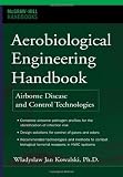 Aerobiological Engineering Handbook: Airborne Disease and Control Technologies (McGraw Hill Handbooks)