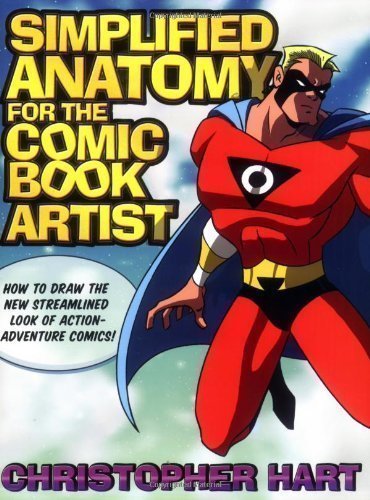 Simplified Anatomy for the Comic Book Artist: How to Draw the New Streamlined Look of Action-adventure Comics