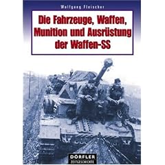 Die Fahrzeuge, Waffen, Munition und Ausr�stung der Waffen-SS