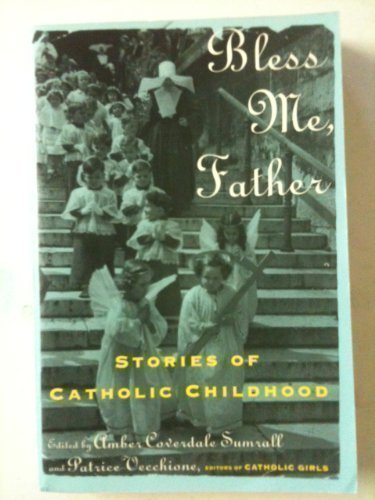 bless me father stories of catholic childhood