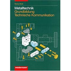 Metalltechnik Grundbildung Technische Kommunikation: Metalltechnik, Technische Kommunikation (Taschenbuch)