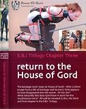 Return to the House of Gord S.B.I. Trilogy Chapter Three