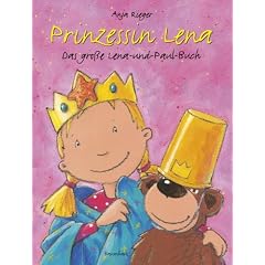 Prinzessin Lena - Das gro�e Lena-und-Paul-Buch (Lena und Paul / Prinzessin Lena / Paul ist weg)