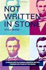 Not written in stone : learning and unlearning American history through 200 years of textbooks