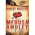 (The Medusa Amulet) By Masello, Robert (Author) Hardcover on (04 , 2011)