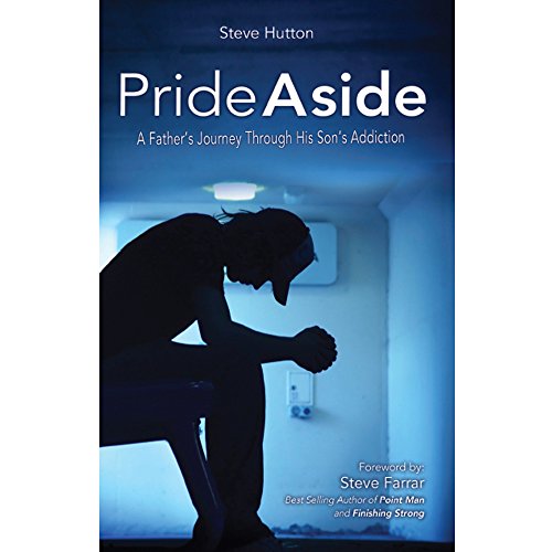 Pride Aside: A Father's Journey Through His Son's Addiction