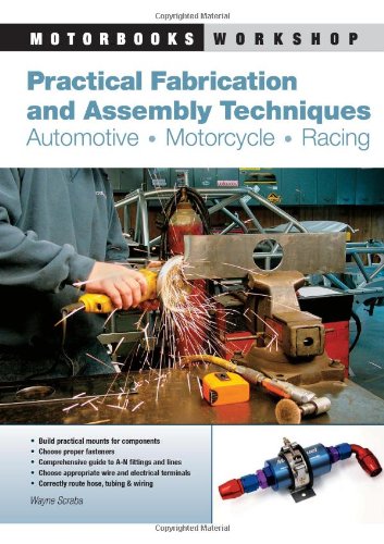 Practical Fabrication and Assembly Techniques: Automotive, Motorcycle, Racing (Motorbooks Workshop)