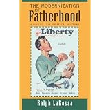 The Modernization of Fatherhood: A Social and Political Historyby Ralph LaRossa