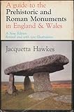A guide to the prehistoric and Roman monuments in England and Wales