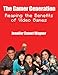 The Gamer Generation: Reaping the Benefits of Video Games