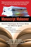 Manuscript Makeover: Revision Techniques No Fiction Writer Can Afford to Ignore
